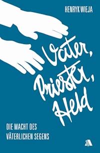 Vater, Priester, Held - Henryk Wieja - ebook