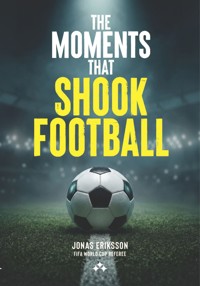 The Moments That Shook Football - Jonas Eriksson - ebook