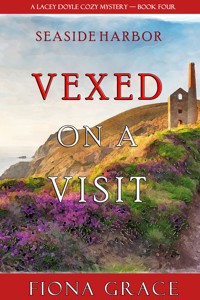 Vexed on a Visit (A Lacey Doyle Cozy Mystery—Book 4) - Fiona Grace - ebook