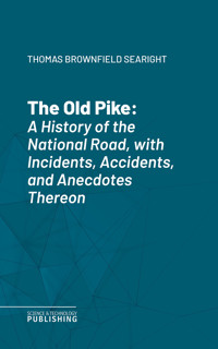 The Old Pike - Thomas Brownfield Searight - ebook