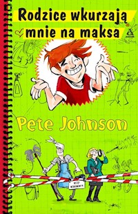Rodzice wkurzają mnie na maksa - Pete Johnson - książka