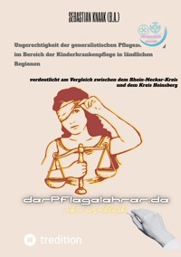 Ungerechtigkeit der generalistischen Pflegeausbildung im Bereich der Kinderkrankenpflege in ländlichen Regionen - Sebastian Knaak - ebook