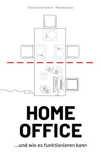 HOME OFFICE …und wie es funktionieren kann - Christian Herrendorf - ebook