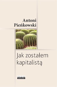 Jak zostałem kapitalistą - Pieńkowski Antoni - książka