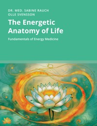 The Energetic Anatomy of Life - Sabine Rauch - ebook