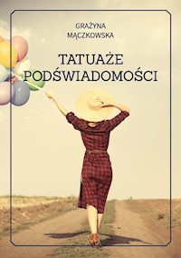 Tatuaże podświadomości - Grażyna Mączkowska - ebook + książka