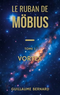 Le Ruban de Moebius - Tome I - Guillaume Bernard - ebook