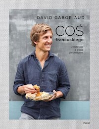 Coś francuskiego Z miłością z pasją ze smakiem - Gaboriaud David - książka