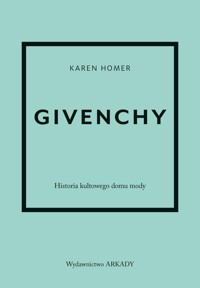 Givenchy Historia kultowego domu mody - Karen Homer - książka