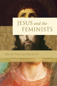 Jesus and the Feminists? - Margaret Elizabeth Köstenberger - ebook