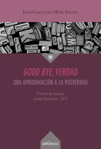 Good bye, verdad (epub) - Joan García del Muro Solans - ebook