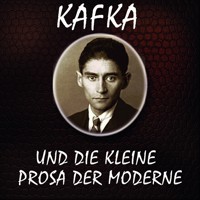 Kafka und die kleine Prosa der Moderne - Kafka - audiobook