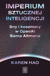 Imperium sztucznej inteligencji. Sny i koszmary w OpenAI Sama Altmana - Hao Karen - ebook + audiobook + książka