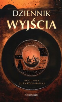 Dziennik wyjścia - Juzyszyn-Banaś Bogumiła - ebook + audiobook + książka