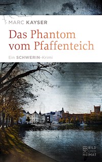 Das Phantom vom Pfaffenteich - Marc Kayser - ebook