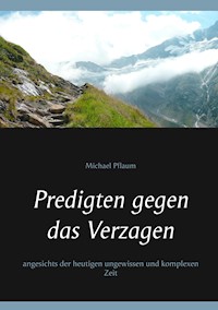 Predigten gegen das Verzagen - Michael Pflaum - ebook