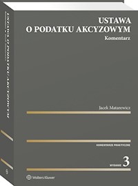 Ustawa o podatku akcyzowym Komentarz - Jacek Matarewicz - książka