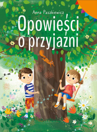 Opowieści o przyjaźni - Anna Paszkiewicz - książka