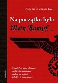 Na początku była Mein Kampf - Eugeniusz Cezary Król - ebook + książka