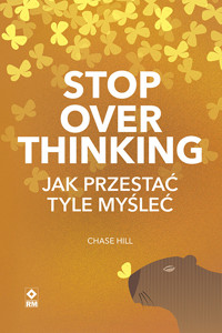Stop overthinking. Jak przestać tyle myśleć - Hill Chase - ebook