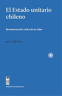 El Estado unitario chileno - Javier Valle Silva - ebook