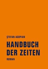 Handbuch der Zeiten - Ștefan Agopian - ebook