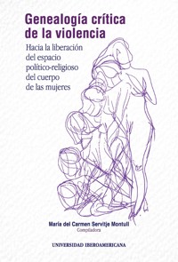 Genealogía crítica de la violencia - María del Carmen Josefina Servitje Montull - ebook