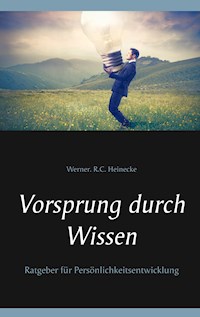 Vorsprung durch Wissen - Werner R. C. Heinecke - ebook