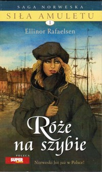 Siła amuletu. Róże na szybie - Ellinor Rafaelsen - ebook