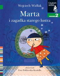 Marta i zagadka starego lustra. Czytam sobie. Poziom 2 - Wojciech Widłak - książka