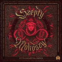 Szepty Mokoszy - Sylwia Błach, Wojciech Chmielarz, Natalia Dziadura, Agata Kasiak, Marta Krajewska, Magdalena Krauze, Martyna Ludwig, Marcin Bartosz Łukasiewicz, Aleksandra Maciejowska, Katarzyna Berenika Miszczuk, Franciszek M. Piątkowski, E. Raj, Katarzyna Wierzbicka, Karolina Żuk-Wieczorkiewicz - ebook + audiobook