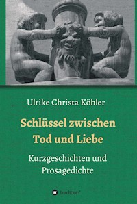 Schlüssel zwischen Tod und Liebe - Ulrike Christa Köhler - ebook