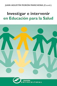 Investigar e intervenir en educación para la salud - Juan Agustín Morón Marchena - ebook