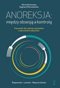 Anoreksja: między obsesją a kontrolą - Herstowska Marta, Pietruszewska Dagmara - książka
