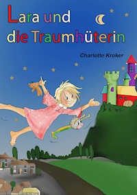 Lara und die Traumhüterin - Charlotte Kroker - ebook
