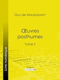 Oeuvres posthumes - Guy de Maupassant - ebook