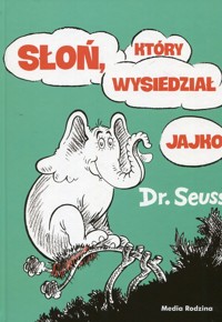 Słoń który wysiedział jajko - Seuss Dr. - książka