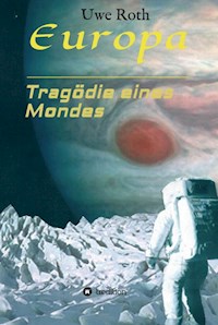 Europa - Tragödie eines Mondes - Uwe Roth - ebook