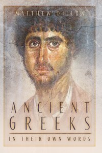Ancient Greeks in Their Own Words - Matthew Dillon - ebook