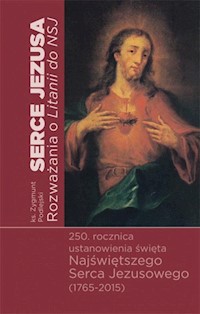 Serce Jezusa Rozważania o Litanii do Najświętszego Serca Jezusowego - Podlejski Zygmunt - książka