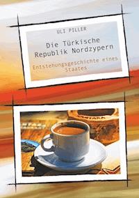 Die Türkische Republik Nordzypern - Uli Piller - ebook