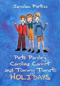 Pete Parsley, Caroline Carrot and Tommy Tomato Holidays - Pietras Jarosław - książka