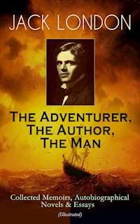 JACK LONDON - The Adventurer, The Author, The Man - Jack London - ebook