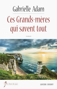 Ces grands-mères qui savent tout - Gabrielle Adam - ebook