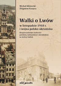 Walki o Lwów w listopadzie 1918 r. i wojna polsko-ukraińska. - Klimecki Michał, Karpus Zbigniew - książka