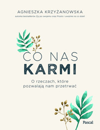 Co nas karmi - Agnieszka Krzyżanowska - ebook