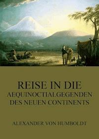 Reise in die Aequinoctialgegenden des neuen Continents - Alexander von Humboldt - ebook