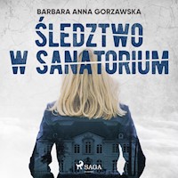 Złoczyńcy w uzdrowisku. Śledztwo w sanatorium - Barbara Anna Gorzawska - audiobook
