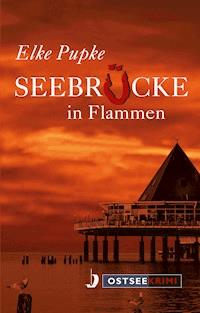 Seebrücke in Flammen - Elke Pupke - ebook