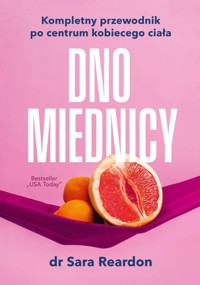 Dno miednicy. Kompletny przewodnik po centrum kobiecego ciała - Sara Reardon - ebook + książka